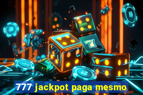 777 jackpot paga mesmo